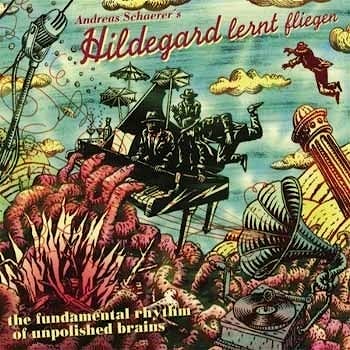 Hildegard lernt fliegen - The Fundamental Rhythm of Unpolished Brains  