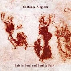 Costanza Alegiani - Fair is Foul and Foul is Fair  