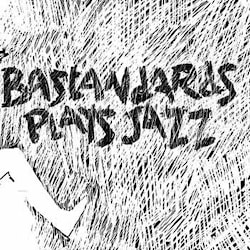 Bastandards - Bastandards Plays Jazz!  