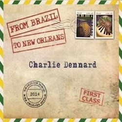 Charlie Dennard - From Brazil To New Orleans  