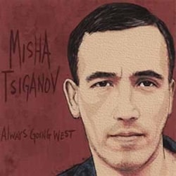 Misha Tsiganov - Always Going West  