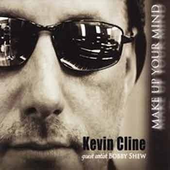 Kevin Cline - Make Up Your Mind  