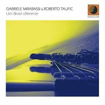 Gabriele Mirabassi & Rоberto Taufic - Um Brasil Diferente  