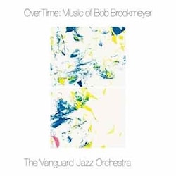 The Vanguard Jazz Orchestra - OverTime: Music Of Bob Brookmeyer  