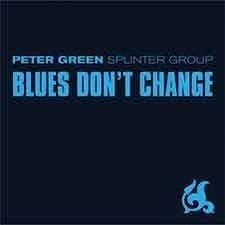Peter Green Splinter Group - Blues Don't Change  