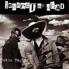 Otis Taylor - Respect The Dead  