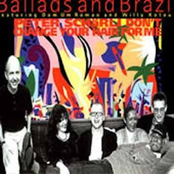 Peter Schärli - Don't Change Your Hair For Me: Ballads And Brazil  