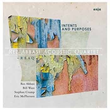 Rez Abbasi Acoustic Quartet - Intents and Purposes  