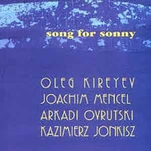 Oleg Kireyev - Song For Sonny  