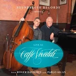 Roger Davidson and Pablo Aslan - Live At Caffe Vivaldi – Volume 1  