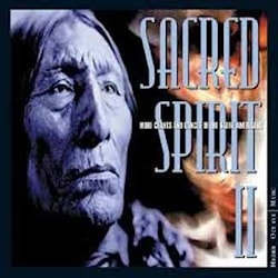 Sacred Spirit II - More Chants And Dances Of The Native Americans  