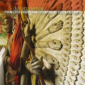 Francesco Chiapperini Extemporary Vision Ensemble - Our Redemption  