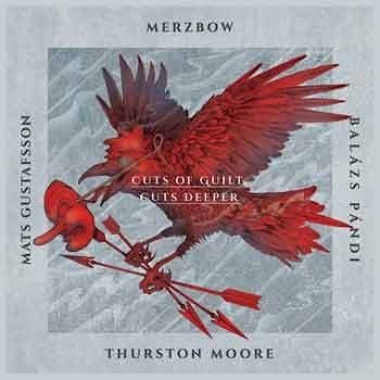 Merzbow / Gustafsson / Pandi / Moore - Cuts of Guilt, Cuts Deeper  
