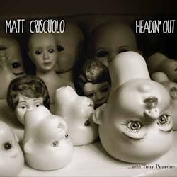 Matt Criscuolo - Headin’ Out  