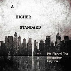 Pat Bianchi Trio - A Higher Standard  