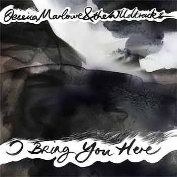 Jessica Marlowe & The Wildtracks - I Bring You Here  