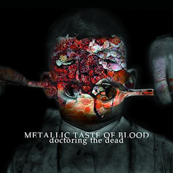 Metallic Taste Of Blood - Doctoring The Dead  
