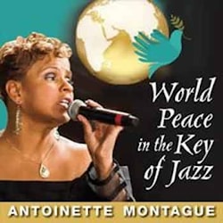 Antoinette Montague - World Peace in the Key of Jazz  
