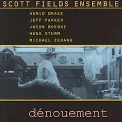 Scott Fields Ensemble - Denouement  