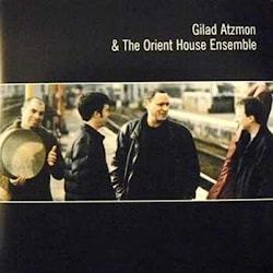 Gilad Atzmon - The Orient House Ensemble  