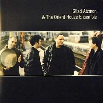 Gilad Atzmon - The Orient House Ensemble  