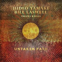 Hideo Yamaki / Bill Laswell - Untaken Path  