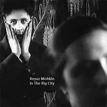 Knyaz Mishkin - In The Big City  