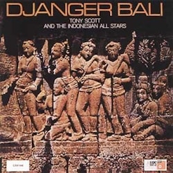 Tony Scott & The Indonesian Allstars - Djanger Bali  