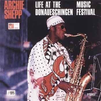Archie Shepp - Life At The Donaueschingen Music Festival  