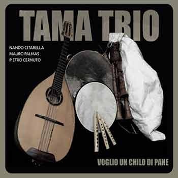 Tama Trio - Voglio Un Chilo Di Pane  