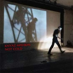 Knyaz Mishkin - No Cold  