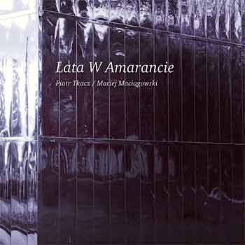 Lata: Piotr Tkacz / Maciej Maciągowski - Lata W Amarancie  