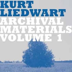 Kurt Liedwart - Archival Materials Volume 1  
