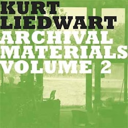 Kurt Liedwart - Archival Materials Volume 2  