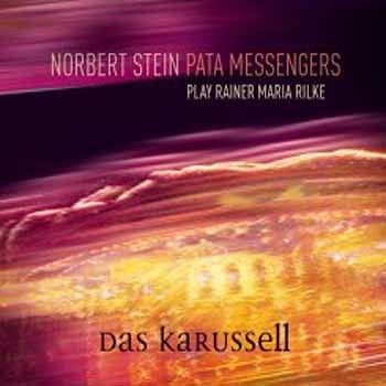 Norbert Stein Pata Messengers Play Rainer Maria Rilke - Das Karussell  