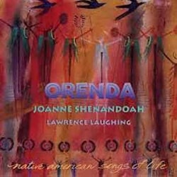 Joanne Shenandoah / Lawrence Laughing - Orenda  