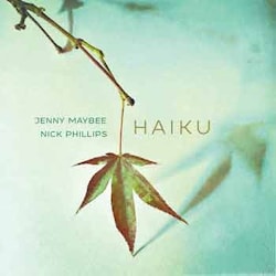 Jenny Maybee / Nick Phillips - Haiku  