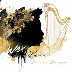 Brandee Younger - Wax & Wane  