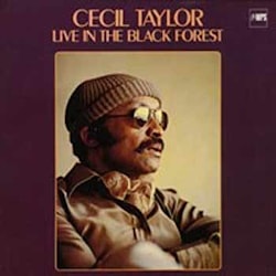 Cecil Taylor - Live in the Black Forest  