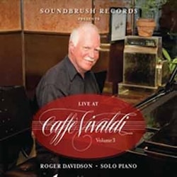 Roger Davidson - Live at Caffe Vivaldi – Volume 3  