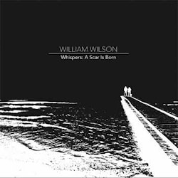 William Wilson - Whispers: A Scar Is Born  