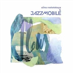 Alina Rostotskaya & JazzMobile - Flow  