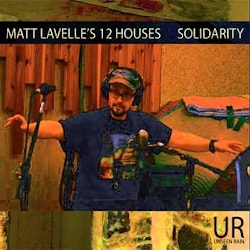 Matt Lavelle’s 12 Houses - Solidarity  