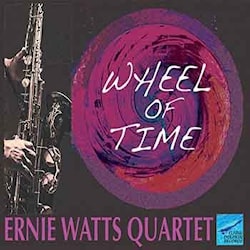 Ernie Watts Quartet - Wheel Of Time  