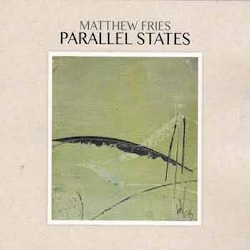 Matthew Fries - Parallel States  