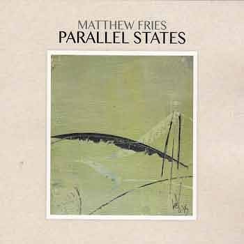 Matthew Fries - Parallel States  