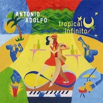 Antonio Adolfo - Tropical Infinito  