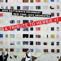 Dick Oatts/Mats Holmquist New York Jazz Orchestra - A Tribute To Herbie +1  