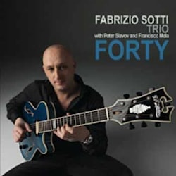 Fabrizio Sotti Trio - Forty  