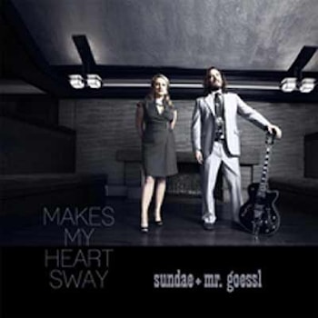 Sundae + Mr. Goessl - Makes My Heart Sway  